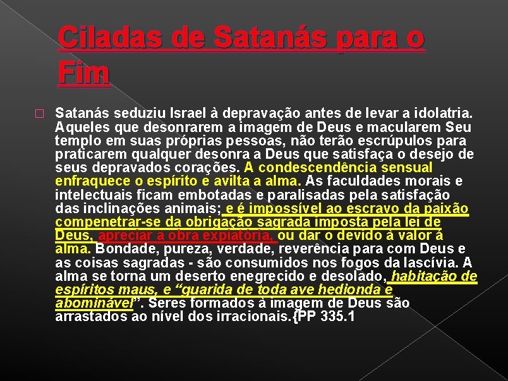 Ciladas de Satanás para o Fim � Satanás seduziu Israel à depravação antes de