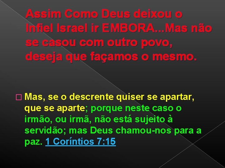 Assim Como Deus deixou o Infiel Israel ir EMBORA. . . Mas não se