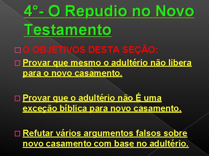 4°- O Repudio no Novo Testamento � O OBJETIVOS DESTA SEÇÃO: � Provar que