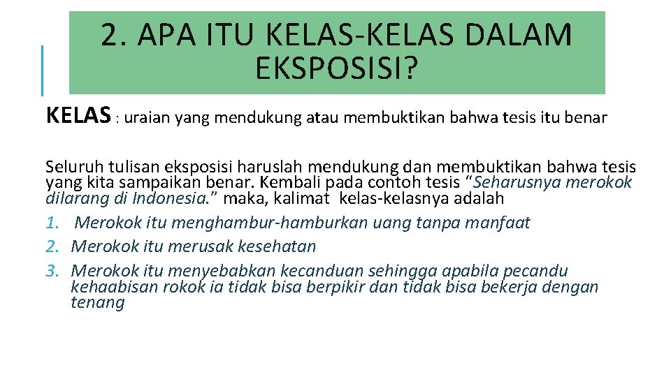 2. APA ITU KELAS-KELAS DALAM EKSPOSISI? KELAS : uraian yang mendukung atau membuktikan bahwa