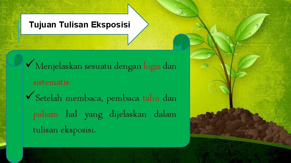 Tujuan Tulisan Eksposisi üMenjelaskan sesuatu dengan logis dan sistematis üSetelah membaca, pembaca tahu dan
