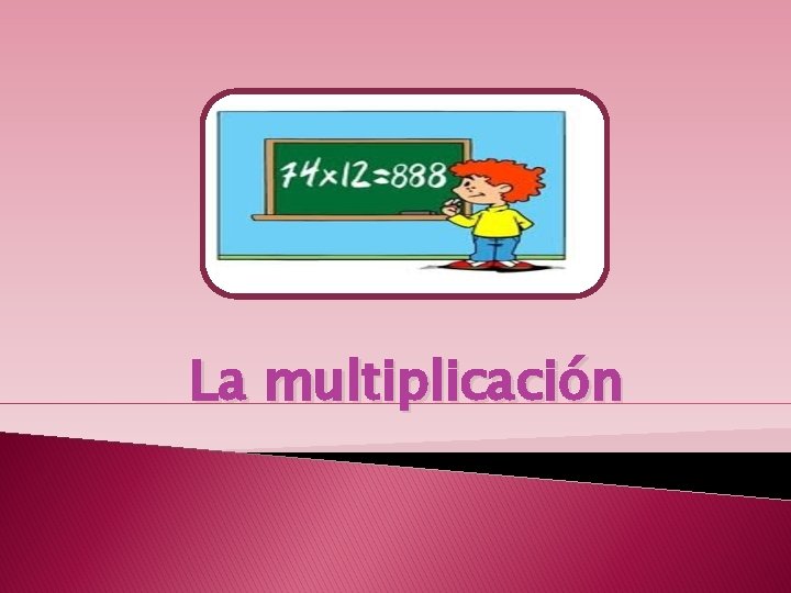 La multiplicación 