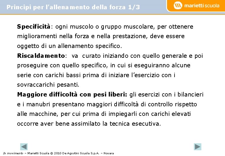 Principi per l’allenamento della forza 1/3 Specificità: ogni muscolo o gruppo muscolare, per ottenere