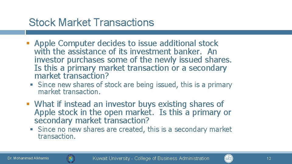 Stock Market Transactions § Apple Computer decides to issue additional stock with the assistance