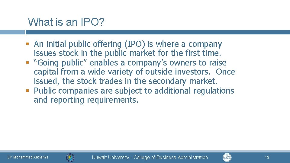 What is an IPO? § An initial public offering (IPO) is where a company