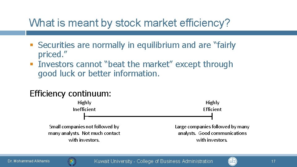 What is meant by stock market efficiency? § Securities are normally in equilibrium and