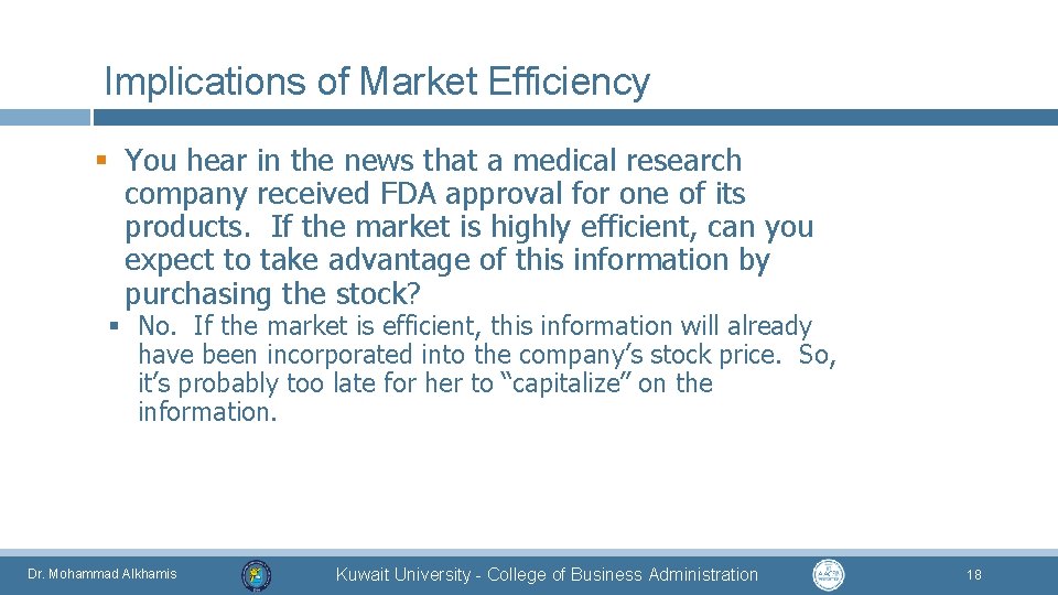 Implications of Market Efficiency § You hear in the news that a medical research