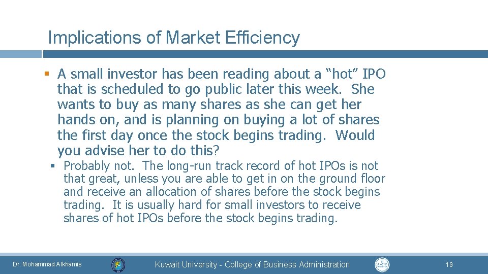 Implications of Market Efficiency § A small investor has been reading about a “hot”