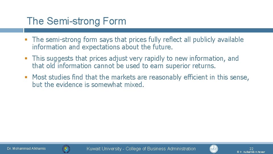 The Semi-strong Form § The semi-strong form says that prices fully reflect all publicly