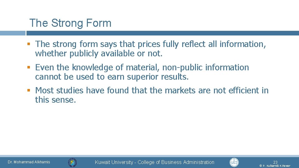 The Strong Form § The strong form says that prices fully reflect all information,