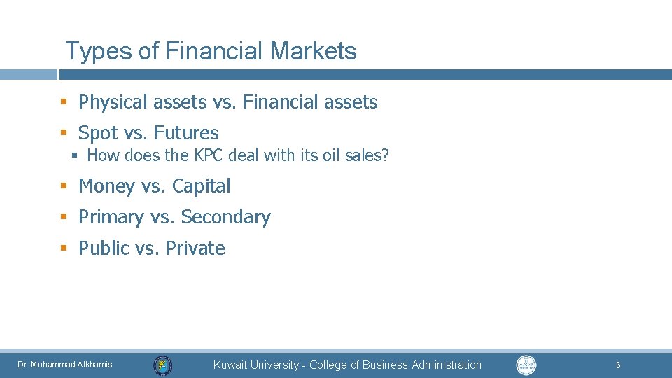 Types of Financial Markets § Physical assets vs. Financial assets § Spot vs. Futures