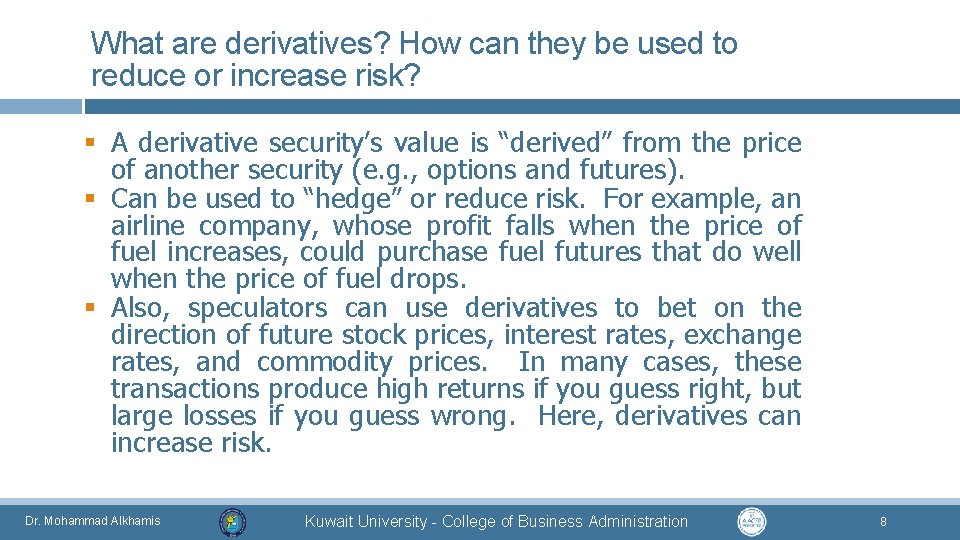 What are derivatives? How can they be used to reduce or increase risk? §