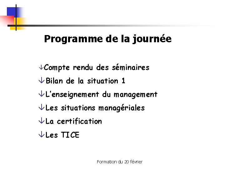 Programme de la journée Compte rendu des séminaires Bilan de la situation 1 L’enseignement