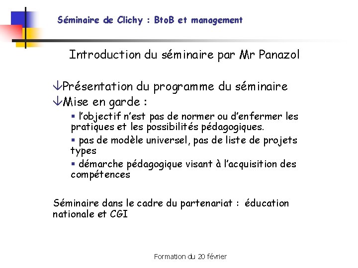 Séminaire de Clichy : Bto. B et management Introduction du séminaire par Mr Panazol