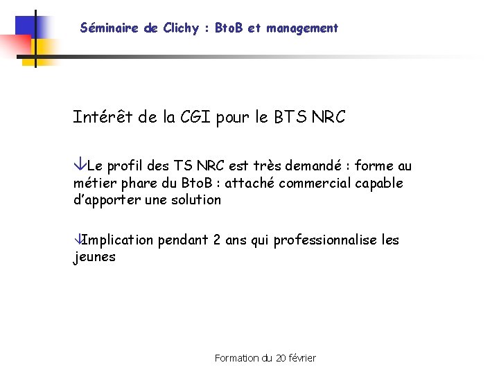 Séminaire de Clichy : Bto. B et management Intérêt de la CGI pour le