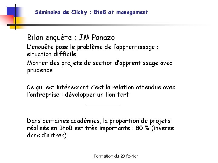 Séminaire de Clichy : Bto. B et management Bilan enquête : JM Panazol L’enquête