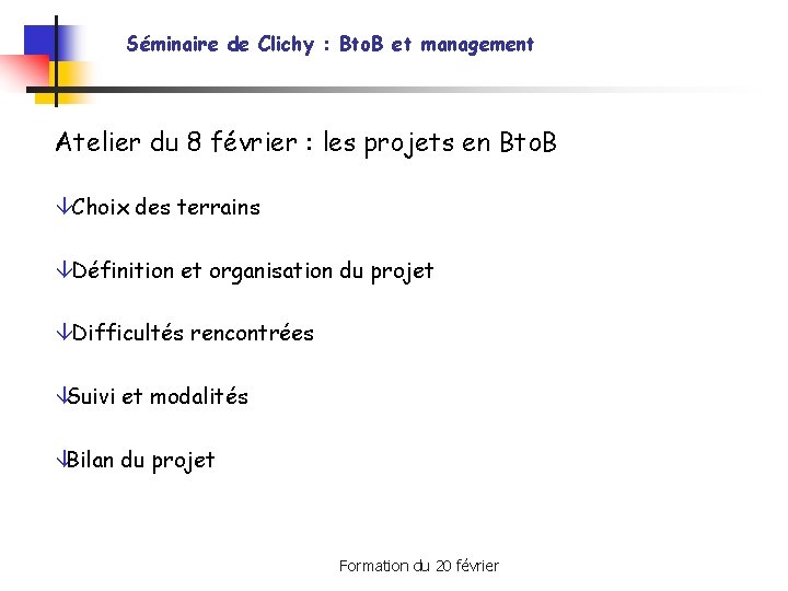 Séminaire de Clichy : Bto. B et management Atelier du 8 février : les