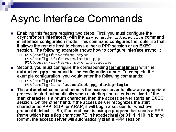 Async Interface Commands n Enabling this feature requires two steps. First, you must configure