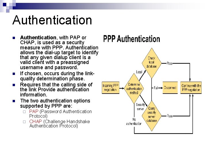 Authentication n n Authentication, with PAP or CHAP, is used as a security measure