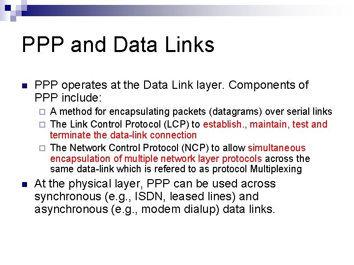 PPP and Data Links n PPP operates at the Data Link layer. Components of