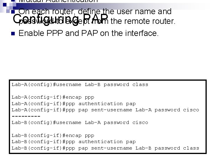 Mutual Authentication n On each router, define the user name and Configuring PAP password