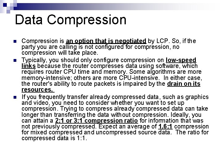 Data Compression n Compression is an option that is negotiated by LCP. So, if