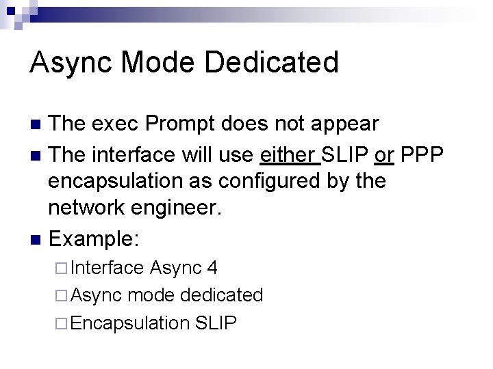 Async Mode Dedicated The exec Prompt does not appear n The interface will use