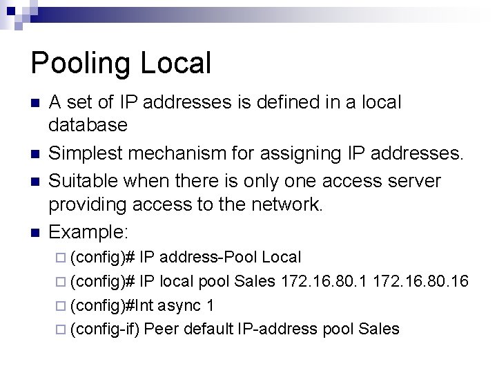 Pooling Local n n A set of IP addresses is defined in a local