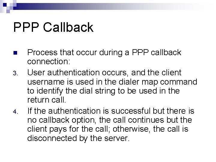 PPP Callback n 3. 4. Process that occur during a PPP callback connection: User