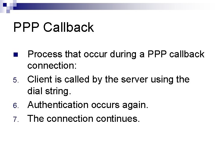 PPP Callback n 5. 6. 7. Process that occur during a PPP callback connection: