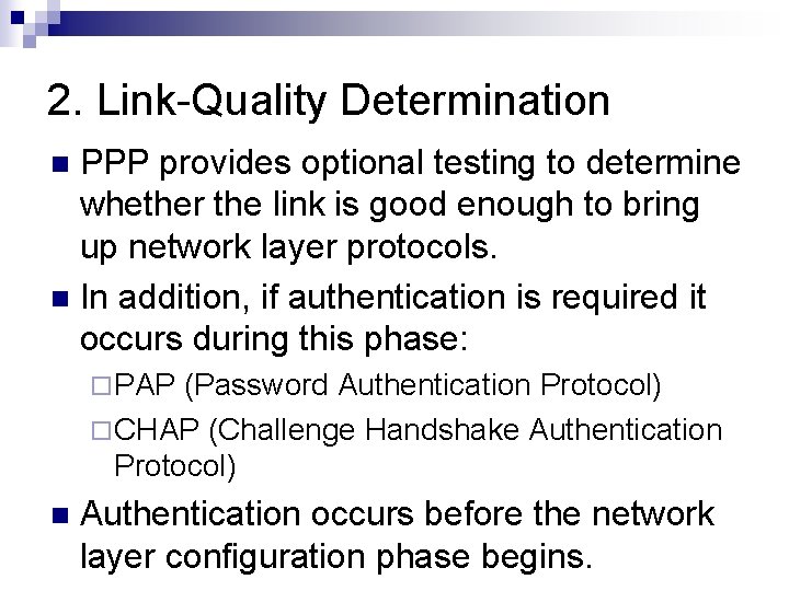 2. Link-Quality Determination PPP provides optional testing to determine whether the link is good