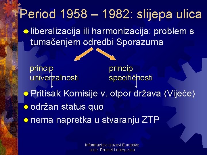 Period 1958 – 1982: slijepa ulica ® liberalizacija ili harmonizacija: problem s tumačenjem odredbi