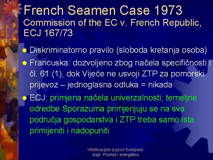 French Seamen Case 1973 Commission of the EC v. French Republic, ECJ 167/73 ®
