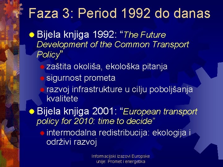 Faza 3: Period 1992 do danas ® Bijela knjiga 1992: “The Future Development of