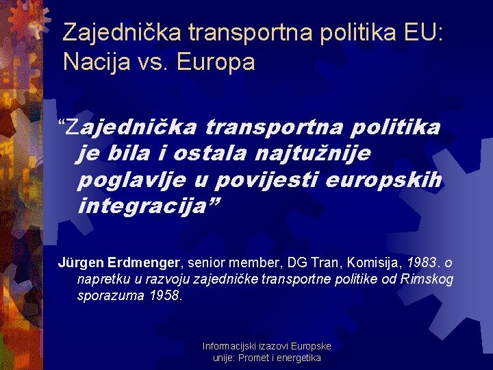 Zajednička transportna politika EU: Nacija vs. Europa “Zajednička transportna politika je bila i ostala