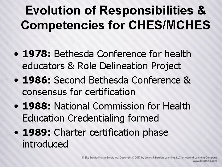 Evolution of Responsibilities & Competencies for CHES/MCHES • 1978: Bethesda Conference for health educators