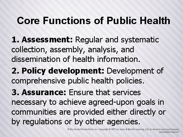 Core Functions of Public Health 1. Assessment: Regular and systematic collection, assembly, analysis, and