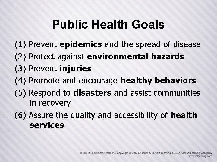 Public Health Goals (1) (2) (3) (4) (5) Prevent epidemics and the spread of