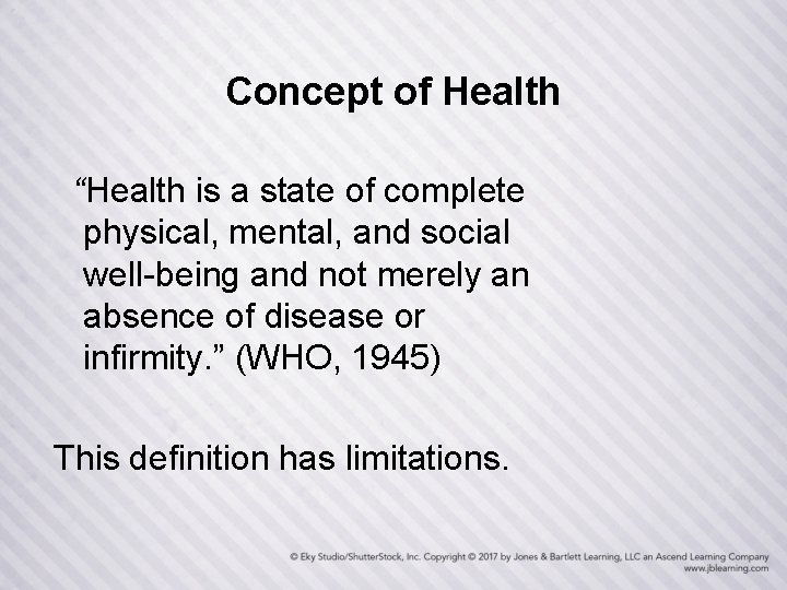 Concept of Health “Health is a state of complete physical, mental, and social well-being