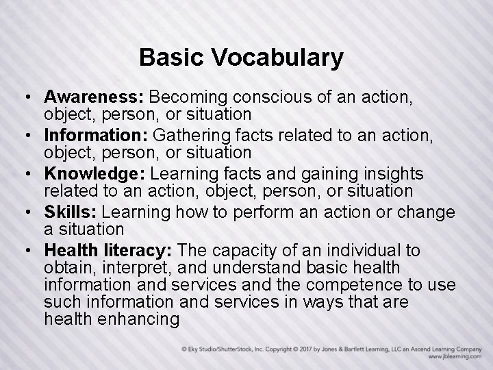 Basic Vocabulary • Awareness: Becoming conscious of an action, object, person, or situation •