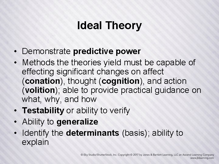 Ideal Theory • Demonstrate predictive power • Methods theories yield must be capable of