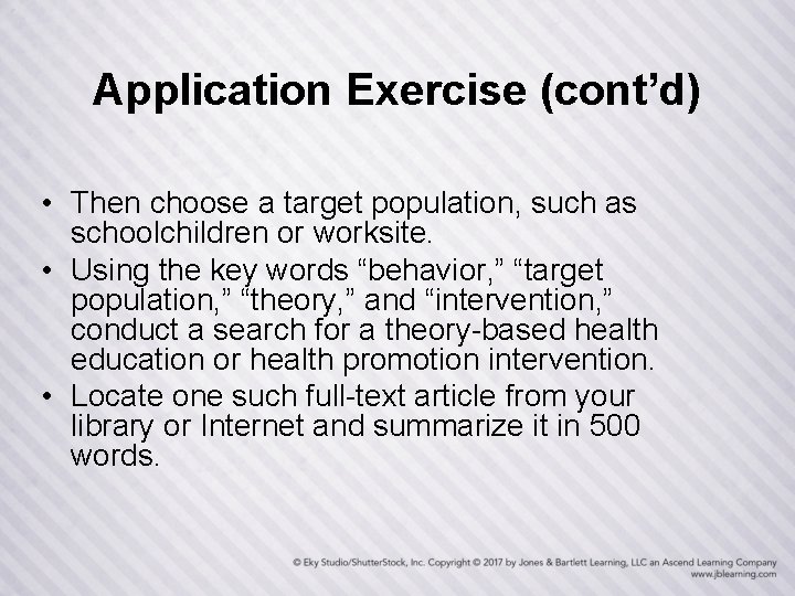 Application Exercise (cont’d) • Then choose a target population, such as schoolchildren or worksite.