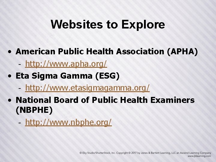 Websites to Explore • American Public Health Association (APHA) - http: //www. apha. org/