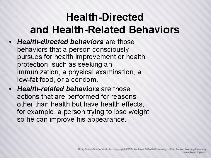 Health-Directed and Health-Related Behaviors • Health-directed behaviors are those behaviors that a person consciously