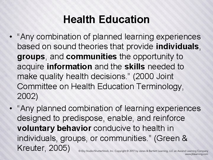 Health Education • “Any combination of planned learning experiences based on sound theories that