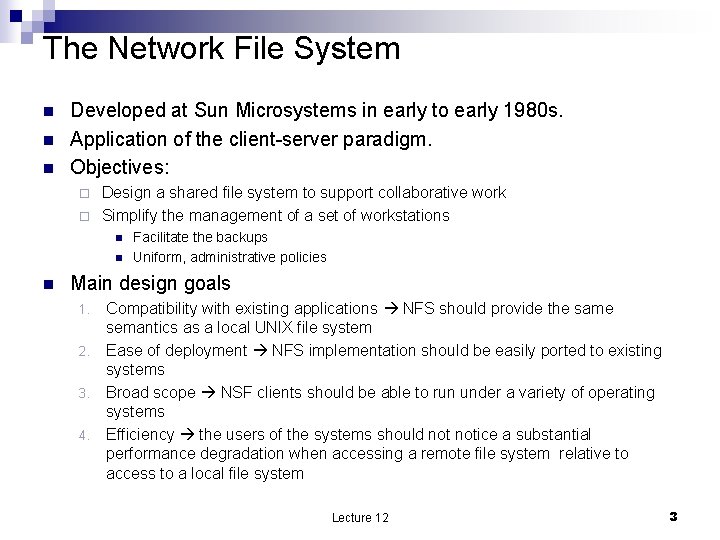 The Network File System n n n Developed at Sun Microsystems in early to