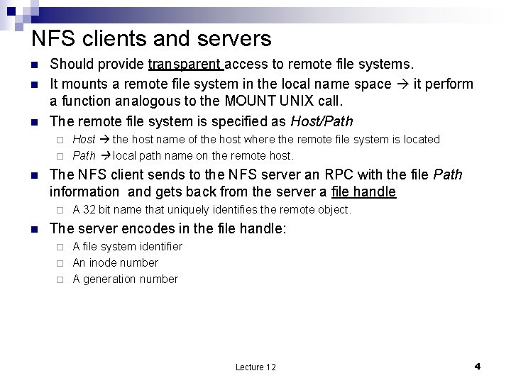 NFS clients and servers n n n Should provide transparent access to remote file