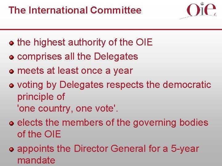 The International Committee the highest authority of the OIE comprises all the Delegates meets