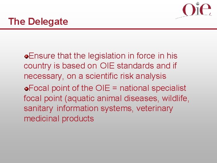 The Delegate Ensure that the legislation in force in his country is based on