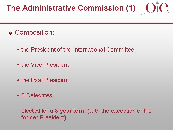 The Administrative Commission (1) Composition: • the President of the International Committee, • the